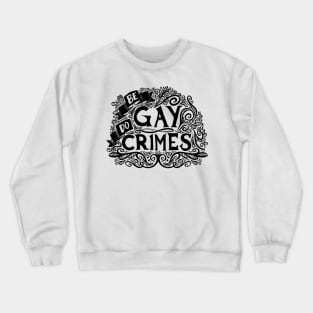 Be Gay Do Crimes: Dark Crewneck Sweatshirt